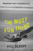 The Most Fun Thing by Kyle Beachy