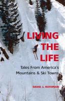 Living the Life: Tales from America's Mountains & Ski Towns