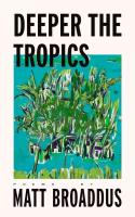 Deeper the Tropics by Matt Broaddus