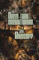 The Drive-Thru Crematorium by Jon Bassoff