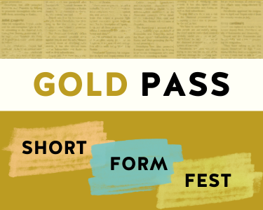 Short Form Fest: Gold Pass Short Form Fest: Gold Pass